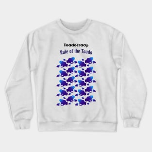 Toadocracy: Rule of the Toads - Funny Toad Design Crewneck Sweatshirt